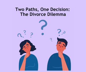 Two Paths, One Decision: The Divorce Dilemma